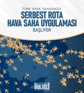 “Serbest Rota Hava Sahası Uygulamasını Bu Gece Başlatıyoruz”
